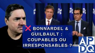 ❌ Bonnardel & Guilbault : coupables ou irresponsables ?