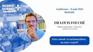 CONFÉRENCE DU DR LOUIS FOUCHÉ : TOURNÉE ESTIVALE DE RÉINFO QUÉBEC