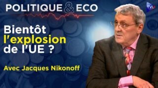 Crise de l’UE : chute ou sortie ? – Politique & Eco avec Jacques Nikonoff – TVL