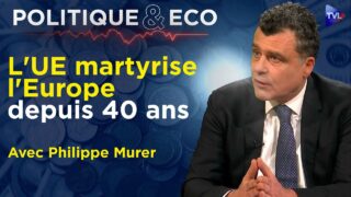 Démondialisation : vers l’effondrement de l’UE ? – Politique & Eco avec Philippe Murer