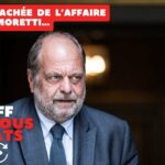 La face cachée de l’affaire Dupond-Moretti…