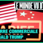 La guerre commerciale de Trump – Le Monde vu d’en Bas – n°177