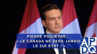 Pierre Poilievre : « Le Canada ne sera jamais le 51e État ! »