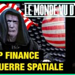 Trump finance une guerre spatiale – Le Monde vu d’en Bas – 175