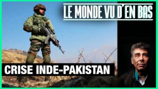 Crise Inde-Pakistan – Le Monde vu d’en Bas – n°184