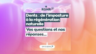 Dents, de l’imposture à la régénération naturelle – Ep 7 : Vos questions !