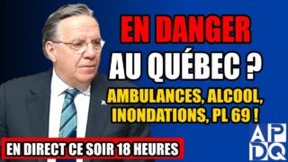 EN DANGER AU QUÉBEC ? : AMBULANCES, ALCOOL, INONDATIONS, PL 69 ! – 22 mai 2025