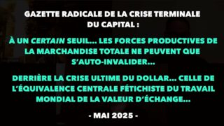 Francis Cousin : Gazette radicale de la crise terminale du Capital – Mai 2025