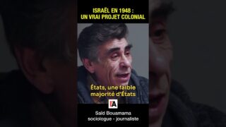 Israël en 1948 : un vrai projet colonial – Saïd Bouamama