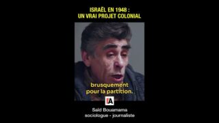 Israël en 1948 : un vrai projet colonial – Saïd Bouamama
