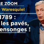 La Révolution française entre mythe et illusion ! – Le Zoom – Emmanuel de Waresquiel – TVL