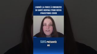 L’ARMÉE LA FORCE À CONSULTER EN SANTÉ MENTALE POUR AVOIR DIT NON AUX INJECTIONS COVID