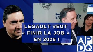Legault veut « finir la job » en 2026 !