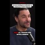 L’IA ne peut pas remplacer l’être humain selon Tristan Edelman