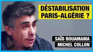 Paris cherche-t-elle à déstabiliser l’Algérie ? Michel Collon interviewe Saïd Bouamama – Forum 3