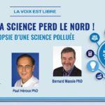 QUAND LA SCIENCE PERD LE NORD – AUTOPSIE D’UNE SCIENCE POLLUÉE !
