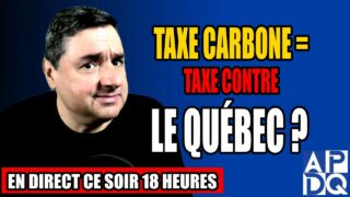 TAXE CARBONE = TAXE CONTRE LE QUÉBEC ? – 20 mai 2025