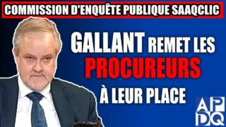 Commission d’enquête SAAQclic : Gallant remet les procureurs à leur place !