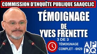 Commission d’enquête SAAQclic : Témoignage de Yves Frenette – 12 juin 2025 (3e journée de 3)
