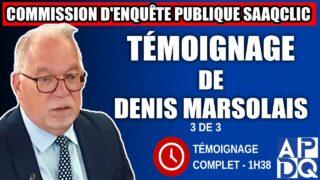 Commission d’enquête SAAQclic : Témoignage de Denis Marsolais (3e partie de 3)