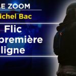Des cités jusqu’au Bataclan : flic sur le terrain – Le Zoom – Michel Bac – TVL