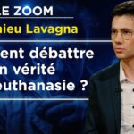 Euthanasie : un débat truqué ? – Le Zoom – Matthieu Lavagna – TVL