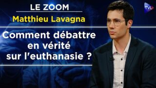 Euthanasie : un débat truqué ? – Le Zoom – Matthieu Lavagna – TVL
