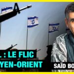 Israël : le flic du Moyen-Orient – Saïd Bouamama