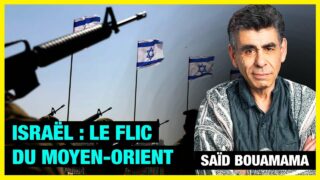 Israël : le flic du Moyen-Orient – Saïd Bouamama