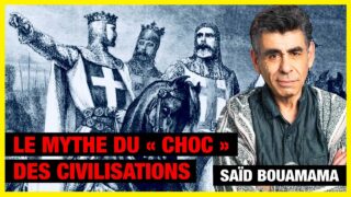 Le choc des civilisations vise à masquer des intérêts économiques – Saïd Bouamama