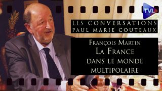 Le grand rôle de la France dans le monde multipolaire  – Les Conversations avec François Martin