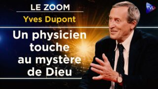 L’empreinte de Dieu dans les lois de la physique ? – Le Zoom – Yves Dupont – TVL