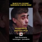 L’objectif de l’Occident : redécouper le Moyen-Orient – Saïd Bouamama