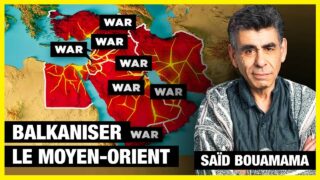 L’objectif de l’Occident : redécouper le Moyen-Orient – Saïd Bouamama