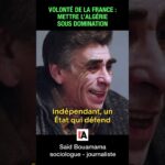 Mettre l’Algérie sous domination : volonté de la France – Saïd Bouamama