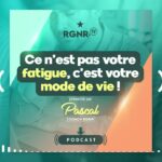 PODCAST – Ce n’est pas votre fatigue, c’est votre mode de vie !