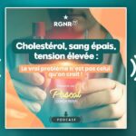 PODCAST – Cholestérol, hypertension, sang épais: le vrai problème n’est pas celui que l’on croit !