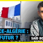 Quel futur pour la relation franco-algérienne ? – Saïd Bouamama