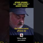 Affaire Assange : les « complotistes » avaient raison ! – Viktor Dedaj