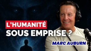 Emprise, vie après la mort, présence extraterrestre, multidimensionnalité… : Marc Auburn témoigne