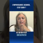 L’IMPUISSANCE ACQUISE, C’EST QUOI ?
