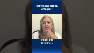 L’IMPUISSANCE ACQUISE, C’EST QUOI ?