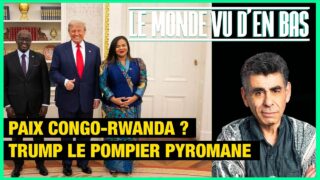 Paix Congo-Rwanda ? : Trump le pompier pyromane – Le Monde vu d’en Bas – n°193