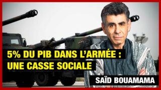 5% du PIB pour l’armée : une casse sociale ! – Saïd Bouamama