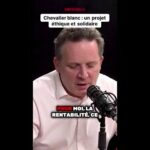 Chevalier blanc : un projet éthique et solidaire !