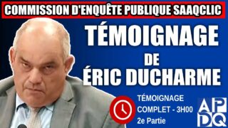 Commission d’enquête SAAQclic : Témoignage d’Éric Ducharme 2e Partie
