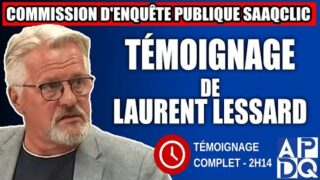 Commission d’enquête SAAQclic : Témoignage de Laurent Lessard