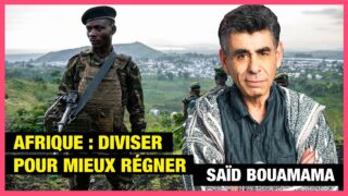 En Afrique, diviser pour mieux régner – Saïd Bouamama