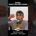 En Afrique, diviser pour mieux régner – Saïd Bouamama