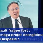 ⚡ Legault frappe fort : un méga-projet énergétique en Gaspésie !